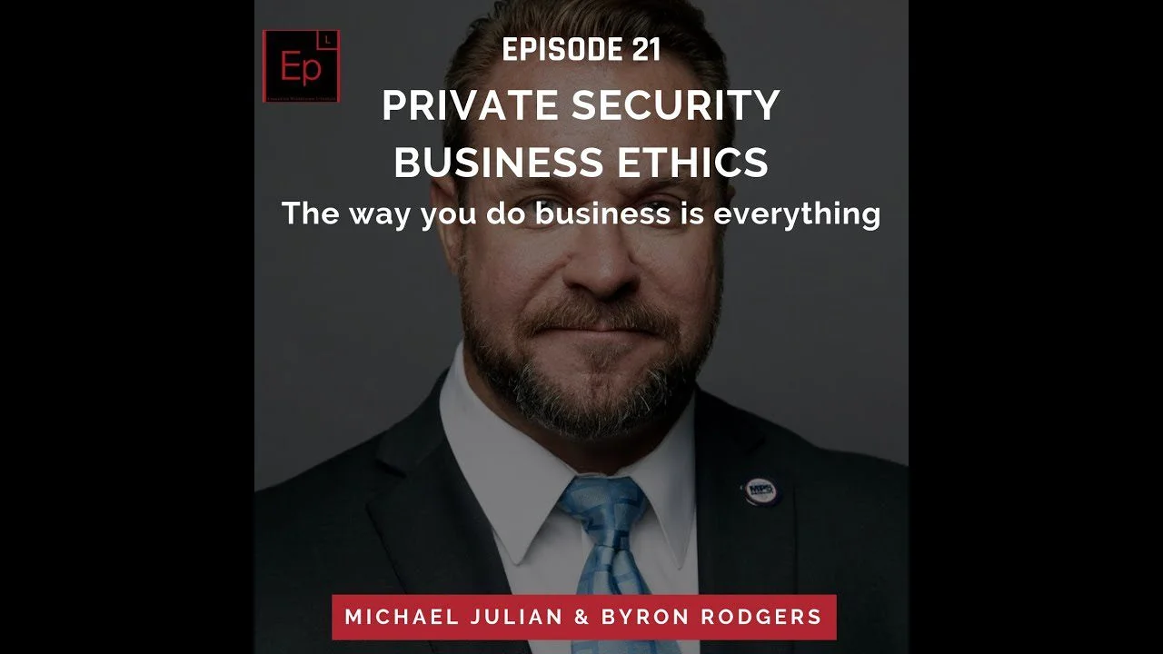Business Ethics in Private Security - Byron Rodgers interviews Michael Julian (Part 1)